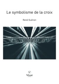 Le symbolisme de la croix – R. Guénon