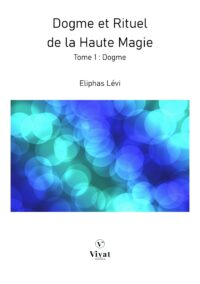 Dogme et Rituel de Haute Magie – Tome I – E. Levi