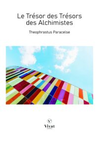 Le Trésor des Trésors des Alchimistes – Paracelse