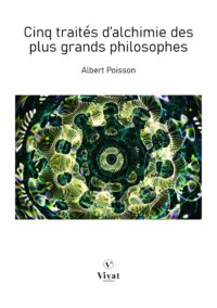 Cinq traités d&rsquo;alchimie des plus grands philosophes – A. Poisson