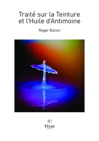 Traité sur la Teinture et l’Huile d’Antimoine – R. Bacon