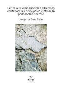 Lettre aux vrais Disciples d&rsquo;Hermès contenant six principales clefs de la philosophie secrète – L. de Saint Didier