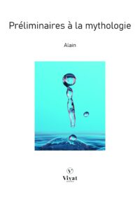 Préliminaires à la mythologie – Alain