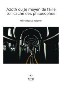 Azoth ou le moyen de faire l&rsquo;or caché des philosophes – B. Valentin