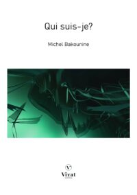 Qui suis-je ? M. Bakounine