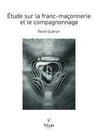 Étude sur la franc-maçonnerie et le compagnonnage – R. Guénon