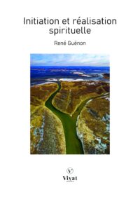 Initiation et réalisation spirituelle – R. Guénon