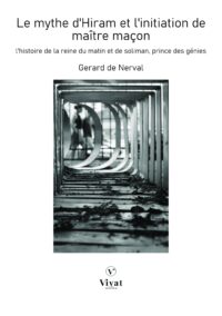 Le mythe d’Hiram et l’initiation de maître maçon – G. de Nerval