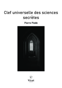 Clef universelle des sciences secrètes – Pierre Vincenti-Piobb